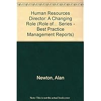 Human Resources Director: A Changing Role (Role Of... Series - Best Practice Management Reports)