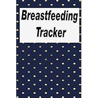 Breastfeeding Tracker: Baby's Eat, Sleep & Poop Journal, Log Book and Tracker for Newborns, Breastfeeding Journal, Sleeping and Baby Health Notebook