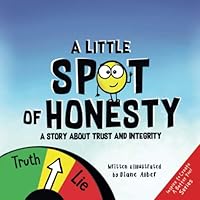 A Little SPOT of Honesty: A Story About Trust And Integrity (Inspire to Create A Better You!) A Little SPOT of Honesty: A Story About Trust And Integrity (Inspire to Create A Better You!) Paperback Kindle