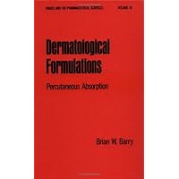 Dermatological Formulations: Percutaneous Absorption (Drugs and the Pharmaceutical Sciences) Dermatological Formulations: Percutaneous Absorption (Drugs and the Pharmaceutical Sciences) Hardcover