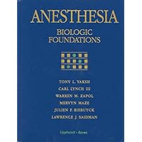 Anesthesia: Biologic Foundations Anesthesia: Biologic Foundations Hardcover