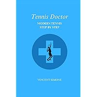Tennis Doctor: Modern Tennis Step By Step Tennis Doctor: Modern Tennis Step By Step Paperback Audible Audiobook Kindle Hardcover
