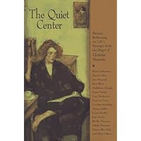 The Quiet Center: Women Reflecting on Life's Passages from the Pages of Victoria Magazine The Quiet Center: Women Reflecting on Life's Passages from the Pages of Victoria Magazine Hardcover Paperback