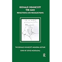 Donald Winnicott The Man: Reflections and Recollections (The Donald Winnicott Memorial Lecture Series) Donald Winnicott The Man: Reflections and Recollections (The Donald Winnicott Memorial Lecture Series) Kindle Hardcover Paperback