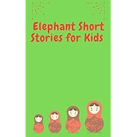 Elephant Short Stories for Kids Elephant Short Stories for Kids Kindle
