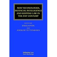New Technologies, Artificial Intelligence and Shipping Law in the 21st Century (Maritime and Transport Law Library) New Technologies, Artificial Intelligence and Shipping Law in the 21st Century (Maritime and Transport Law Library) Kindle Hardcover Paperback