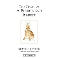 The Story of A Fierce Bad Rabbit (Beatrix Potter Originals Book 20) The Story of A Fierce Bad Rabbit (Beatrix Potter Originals Book 20) Hardcover Kindle