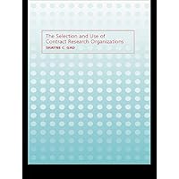 The Selection and Use of Contract Research Organizations The Selection and Use of Contract Research Organizations Kindle Hardcover