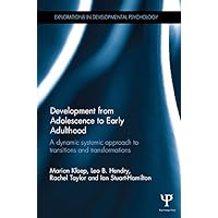 Development from Adolescence to Early Adulthood: A dynamic systemic approach to transitions and transformations (ISSN) Development from Adolescence to Early Adulthood: A dynamic systemic approach to transitions and transformations (ISSN) Kindle Hardcover Paperback