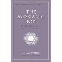 The Messianic Hope: Is the Hebrew Bible Really Messianic? (NAC Studies in Bible & Theology) The Messianic Hope: Is the Hebrew Bible Really Messianic? (NAC Studies in Bible & Theology) Hardcover Kindle