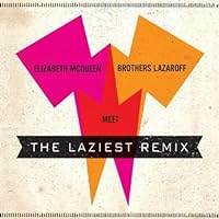 Elizabeth Mcqueen Meet Brothers Lazaroff: The Laziest Remix Elizabeth Mcqueen Meet Brothers Lazaroff: The Laziest Remix Audio CD MP3 Music