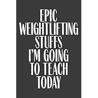 Epic Weightlifting Stuffs I'm Going To Teach Today: 6