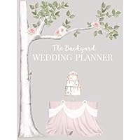 The Backyard Wedding Planner: Worksheets, Checklists and Tools to Plan The Perfect Wedding at Home The Backyard Wedding Planner: Worksheets, Checklists and Tools to Plan The Perfect Wedding at Home Paperback