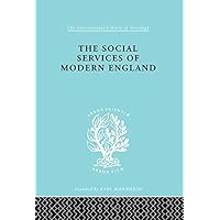The Social Services of Modern England (International Library of Sociology) The Social Services of Modern England (International Library of Sociology) Kindle Paperback Hardcover