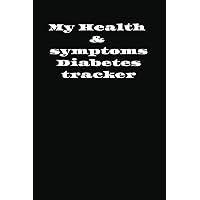 My Health & symptoms Diabetes tracker My Health & symptoms Diabetes tracker Paperback