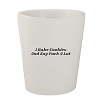 I Bake Cookies And Say Fuck A Lot - White Ceramic 1.5oz Shot Glass