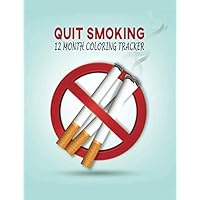 Quit Smoking Journal: Give Up Smoking Coloring Tracker in 12 Months | Easy to Use Coloring Book with Lines for Logging Quit Smoking Tasks