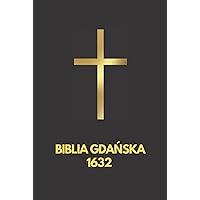 Biblia Gdańska 1632 (Polish Edition) Biblia Gdańska 1632 (Polish Edition) Hardcover Paperback
