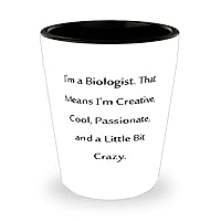 I'm a Biologist. That Means I'm Creative, Cool,. Shot Glass, Biologist Ceramic Cup, Surprise Gifts For Biologist from Coworkers