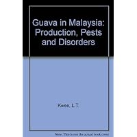 Guava in Malaysia: Production, pests, and diseases Guava in Malaysia: Production, pests, and diseases Hardcover