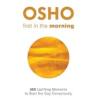 First in the Morning: 365 Uplifting Moments to Start the Day Consciously First in the Morning: 365 Uplifting Moments to Start the Day Consciously Kindle Paperback