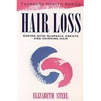 Hair Loss: Coping with Hair Loss and What to Do About It (Thorsons Health Series) Hair Loss: Coping with Hair Loss and What to Do About It (Thorsons Health Series) Paperback
