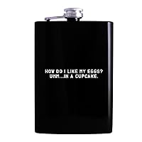 How Do I Like My Eggs? Umm...In A Cupcake. - Drinking Alcohol 8oz Hip Flask