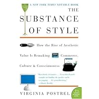 The Substance of Style: How the Rise of Aesthetic Value Is Remaking Commerce, Culture, and Consciousness The Substance of Style: How the Rise of Aesthetic Value Is Remaking Commerce, Culture, and Consciousness Kindle Hardcover Paperback