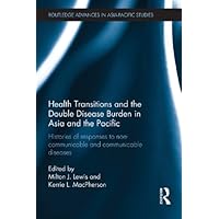 Health Transitions and the Double Disease Burden in Asia and the Pacific: Histories of Responses to Non-Communicable and Communicable Diseases (ISSN) Health Transitions and the Double Disease Burden in Asia and the Pacific: Histories of Responses to Non-Communicable and Communicable Diseases (ISSN) Kindle Hardcover Paperback
