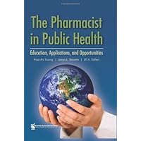 The Pharmacist in Public Health: Education, Applications, and Opportunities The Pharmacist in Public Health: Education, Applications, and Opportunities Hardcover