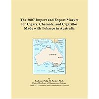 The 2007 Import and Export Market for Cigars, Cheroots, and Cigarillos Made with Tobacco in Australia