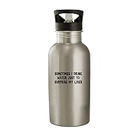 Sometimes I Drink Water Just To Surprise My Liver - Stainless Steel 20oz Water Bottle, Silver
