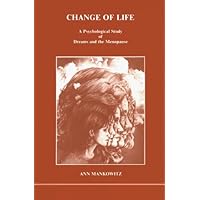 Change of Life a Psychological Study of Dreams and the Menopause (Studies in Jungian Psychology by Jungian Analysts, 16) Change of Life a Psychological Study of Dreams and the Menopause (Studies in Jungian Psychology by Jungian Analysts, 16) Paperback Kindle