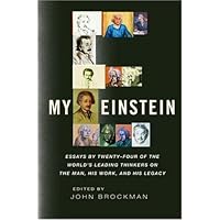 My Einstein: Essays by the World's Leading Thinkers on the Man, His Work, and His Legacy My Einstein: Essays by the World's Leading Thinkers on the Man, His Work, and His Legacy Kindle Hardcover Paperback