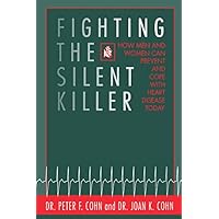 Fighting the Silent Killer: How Men and Women Can Prevent and Cope with Heart Disease Today Fighting the Silent Killer: How Men and Women Can Prevent and Cope with Heart Disease Today Kindle Hardcover