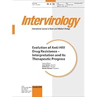 Evolution of Anti-HIV Drug Resistance: Interpretation and Its Therapeutic Progress, Special Topic Issue: Intervirology 2012, Vol. 55, No. 2 Evolution of Anti-HIV Drug Resistance: Interpretation and Its Therapeutic Progress, Special Topic Issue: Intervirology 2012, Vol. 55, No. 2 Paperback