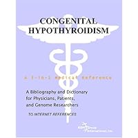 Congenital Hypothyroidism - A Bibliography and Dictionary for Physicians, Patients, and Genome Researchers