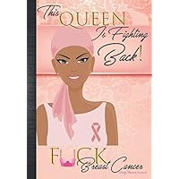 This Queen Is Fighting Back FCK Breast Cancer Daily Planner Journal: Cute African American Pink Breast Cancer Awareness Survivor After Surgery ... Gratitude Self Care Book For Black Women