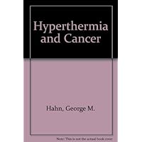 Hyperthermia and Cancer by Hahn George M. (1982-10-31) Hardcover Hyperthermia and Cancer by Hahn George M. (1982-10-31) Hardcover Hardcover Paperback