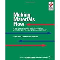 Making Materials Flow: A Lean Material-Handling Guide for Operations, Production-Control, and Engineering Professionals Making Materials Flow: A Lean Material-Handling Guide for Operations, Production-Control, and Engineering Professionals Spiral-bound