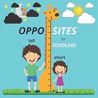 Opposites for Toddlers: A Book to Learn for Toddlers, Kids and Preschoolers.
