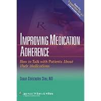 Improving Medication Adherence: How to Talk With Patients About Their Medications Improving Medication Adherence: How to Talk With Patients About Their Medications Paperback