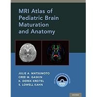 MRI Atlas of Pediatric Brain Maturation and Anatomy MRI Atlas of Pediatric Brain Maturation and Anatomy Hardcover
