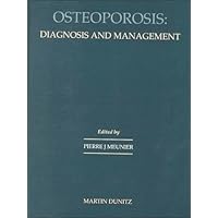 Osteoporosis: Diagnosis And Management Osteoporosis: Diagnosis And Management Hardcover