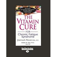 The Vitamin Cure for Chronic Fatigue Syndrome: For Chronic Fatigue Syndrome The Vitamin Cure for Chronic Fatigue Syndrome: For Chronic Fatigue Syndrome Paperback Kindle Hardcover