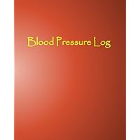 Blood Pressure Log: Journal of Blood Pressure