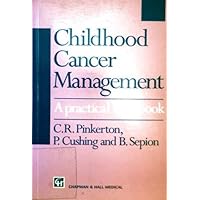 Childhood Cancer Management: A practical handbook Childhood Cancer Management: A practical handbook Paperback