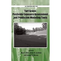 Turf Grass: Pesticide Exposure Assessment and Predictive Modeling Tools (ACS Symposium Series) Turf Grass: Pesticide Exposure Assessment and Predictive Modeling Tools (ACS Symposium Series) Hardcover