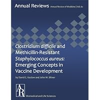 Clostridium difficile and Methicillin-Resistant Staphylococcus aureus: Emerging Concepts in Vaccine Development (Annual Review of Medicine Book 62) Clostridium difficile and Methicillin-Resistant Staphylococcus aureus: Emerging Concepts in Vaccine Development (Annual Review of Medicine Book 62) Kindle