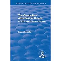 The Competitive Advantage of Greece: An Application of Porter's Diamond (Routledge Revivals) The Competitive Advantage of Greece: An Application of Porter's Diamond (Routledge Revivals) Kindle Hardcover Paperback